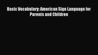 Read Basic Vocabulary: American Sign Language for Parents and Children E-Book Download