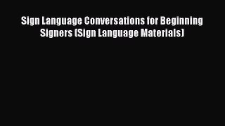 Download Sign Language Conversations for Beginning Signers (Sign Language Materials) ebook