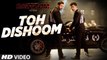 Toh Dishoom Video Song- Dishoom - John Abraham, Varun Dhawan -- Pritam, Raftaar, Shahid Mallya
