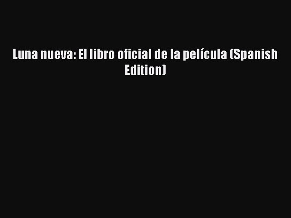 Read Books Luna nueva: El libro oficial de la pelÃ­cula (Spanish Edition) E-Book Download