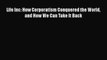 [PDF] Life Inc: How Corporatism Conquered the World and How We Can Take It Back Free Books