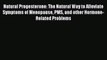 Read Natural Progesterone: The Natural Way to Alleviate Symptoms of Menopause PMS and other