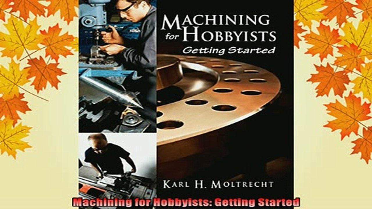 DOWNLOAD FREE Ebooks  Machining for Hobbyists Getting Started Full EBook