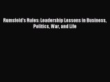 Read Rumsfeld's Rules: Leadership Lessons in Business Politics War and Life Ebook Free