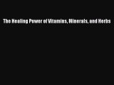 Read The Healing Power of Vitamins Minerals and Herbs Ebook Free