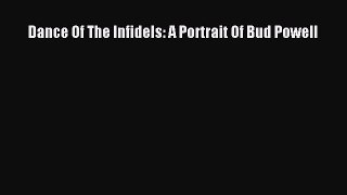 Download Dance Of The Infidels: A Portrait Of Bud Powell PDF Free