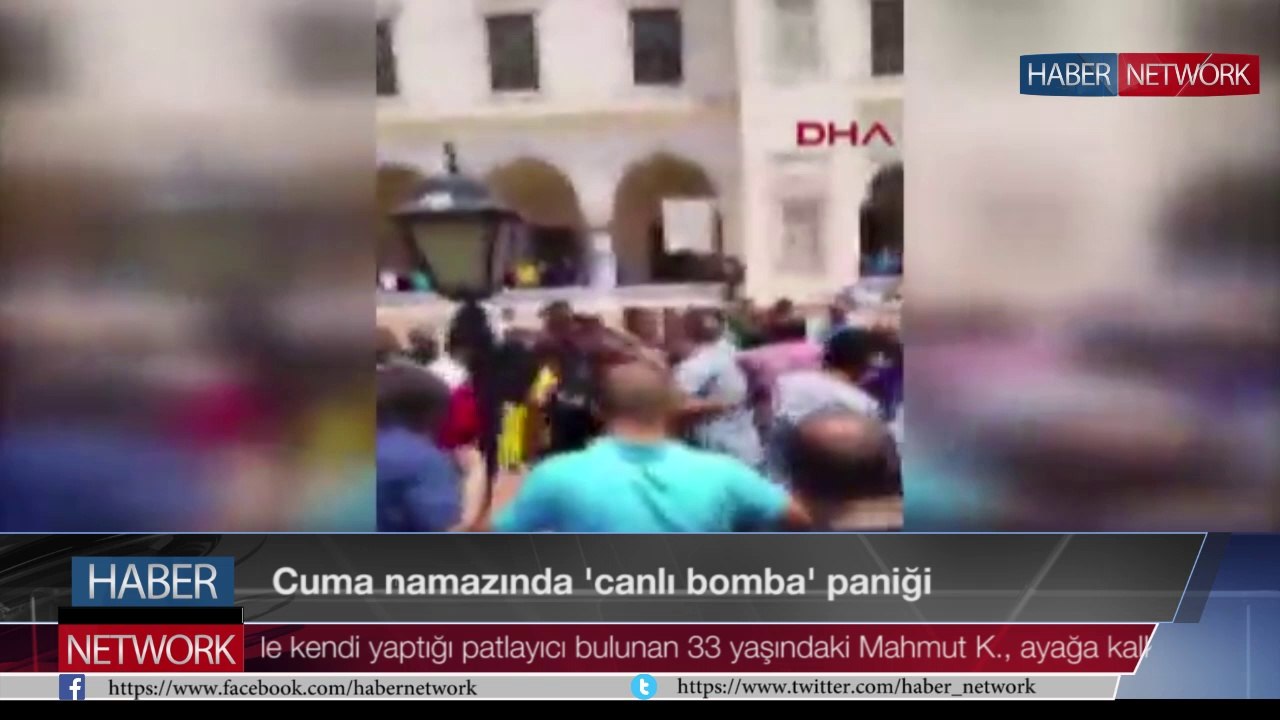 Cuma namazında 'canlı bomba' paniği - Live Bomb Panic during Friday Pray