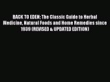 Read BACK TO EDEN The Classic Guide to Herbal Medicine Natural Foods and Home Remedies since