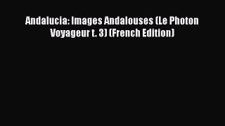 Download Andalucia: Images Andalouses (Le Photon Voyageur t. 3) (French Edition)  Read Online