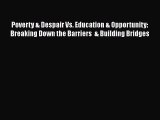 Read Poverty & Despair Vs. Education & Opportunity: Breaking Down the Barriers  & Building