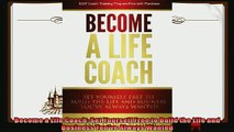 there is  Become a Life Coach Set Yourself Free to Build the Life and Business Youve Always Wanted