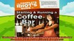 complete  The Complete Idiots Guide to Starting And Running A Coffeebar Complete Idiots Guides