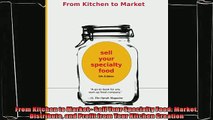 book online   From Kitchen to Market  Sell Your Specialty Food Market Distribute and Profit from Your