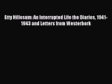 Read Etty Hillesum: An Interrupted Life the Diaries 1941-1943 and Letters from Westerbork Ebook