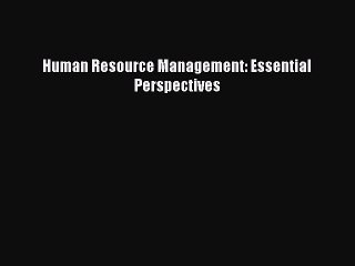 [PDF] Human Resource Management: Essential Perspectives Free Books