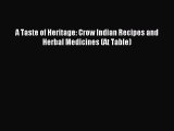 Read A Taste of Heritage: Crow Indian Recipes and Herbal Medicines (At Table) PDF Online