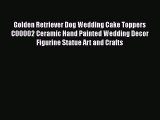 New ProductGolden Retriever Dog Wedding Cake Toppers C00002 Ceramic Hand Painted Wedding Decor