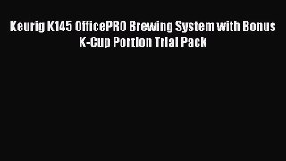 Most PopularKeurig K145 OfficePRO Brewing System with Bonus K-Cup Portion Trial Pack