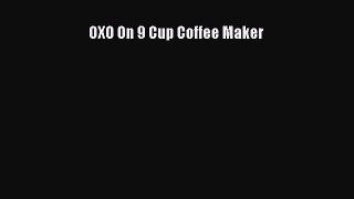 Best Product OXO On 9 Cup Coffee Maker