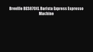Most PopularBreville BES870XL Barista Express Espresso Machine