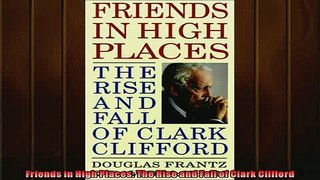 Enjoyed read  Friends in High Places The Rise and Fall of Clark Clifford