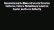 Read Manufacturing the Modern Patron in Victorian California: Cultural Philanthropy Industrial
