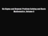 Download Six Sigma and Beyond: Problem Solving and Basic Mathematics Volume II PDF Online