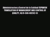 Read Administracion y Control de la Calidad (SPANISH TRANSLATION OF MANAGEMENT AND CONTROL