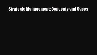 Download Strategic Management Concepts and Cases PDF Free