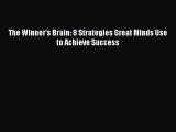 Read The Winner's Brain: 8 Strategies Great Minds Use to Achieve Success Ebook Free
