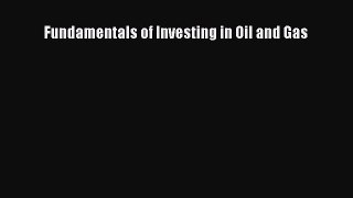 Download Fundamentals of Investing in Oil and Gas PDF Online