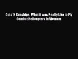 Download Guts 'N Gunships: What it was Really Like to Fly Combat Helicopters in Vietnam Ebook