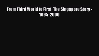 Read From Third World to First: The Singapore Story - 1965-2000 Ebook Free