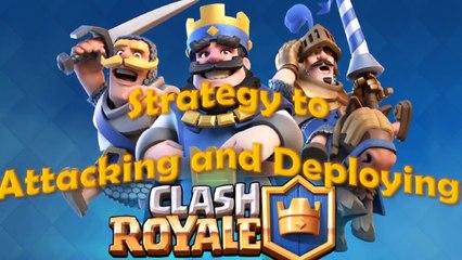 Clash Royale - Strategy to Attacking and Deploying!!!