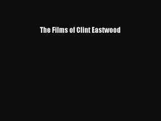 Read Books The Films of Clint Eastwood PDF Free