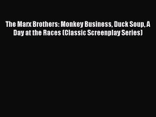 Download Books The Marx Brothers: Monkey Business Duck Soup A Day at the Races (Classic Screenplay