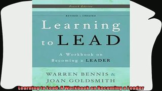 there is  Learning to Lead A Workbook on Becoming a Leader