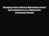 Download Managing Project Delivery: Maintaining Control and Achieving Success (Butterworth-Heinemann/IChemE)