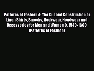 Read Books Patterns of Fashion 4: The Cut and Construction of Linen Shirts Smocks Neckwear