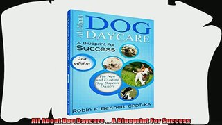 there is  All About Dog Daycare  A Blueprint For Success