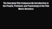 Download Books The Emerging Film Composer:An Introduction to the People Problems and Psychology