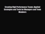 Read Creating High Performance Teams: Applied Strategies and Tools for Managers and Team Members