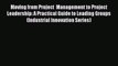 Download Moving from Project  Management to Project Leadership: A Practical Guide to Leading