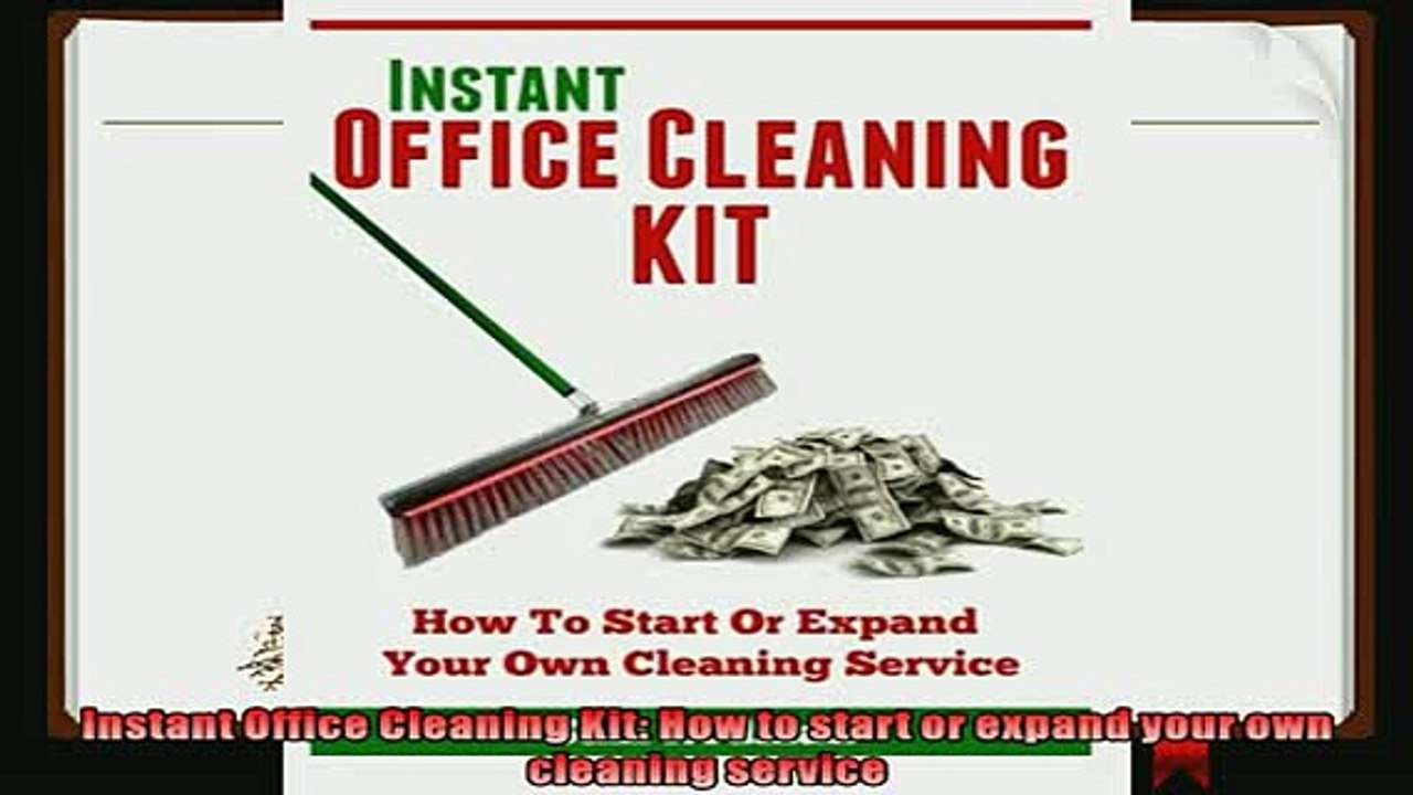 there is  Instant Office Cleaning Kit How to start or expand your own cleaning service