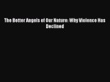 Download The Better Angels of Our Nature: Why Violence Has Declined PDF Online