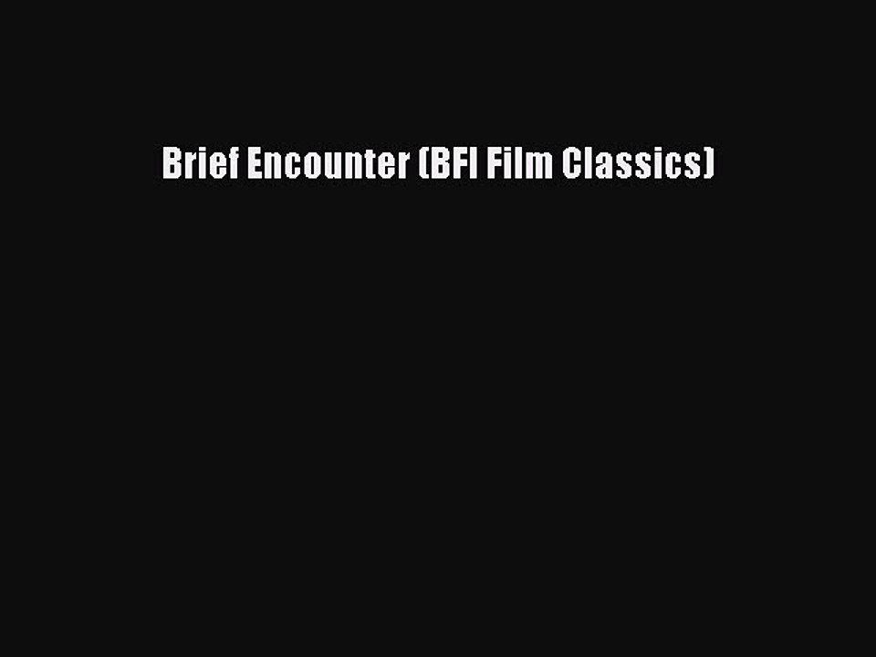 Read Books Brief Encounter (BFI Film Classics) ebook textbooks
