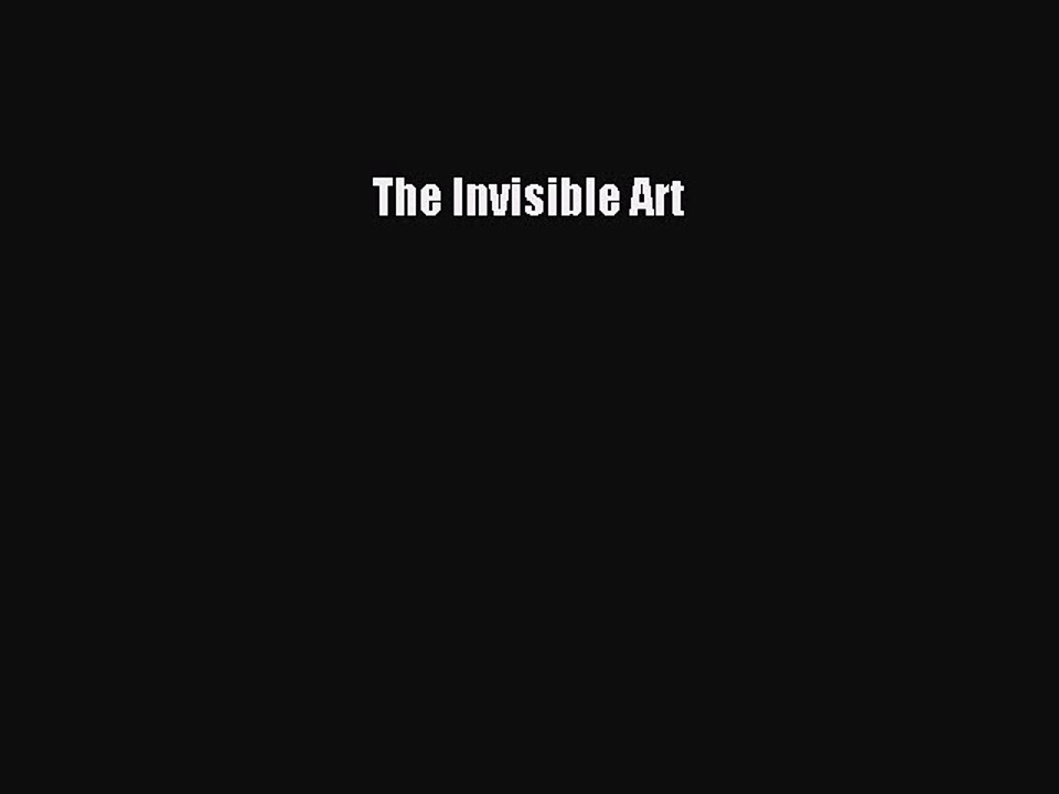 Download Books The Invisible Art E-Book Free
