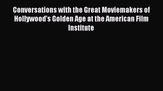 Read Books Conversations with the Great Moviemakers of Hollywood's Golden Age at the American
