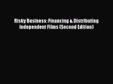 Download Books Risky Business: Financing & Distributing Independent Films (Second Edition)