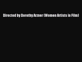 Download Books Directed by Dorothy Arzner (Women Artists in Film) E-Book Download
